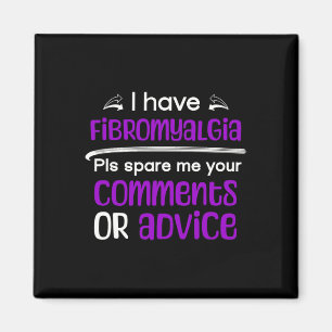 I Have Fibromyalgia Spare Me Your Comments Awarene Magnet