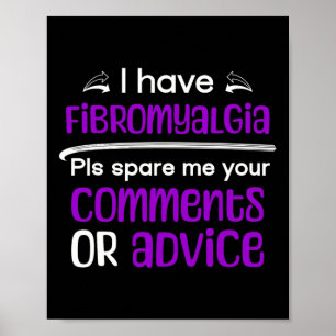 I Have Fibromyalgia Spare Me Your Comments Awarene Poster