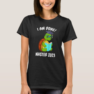 I have finished Master 2023 Master degree T-Shirt