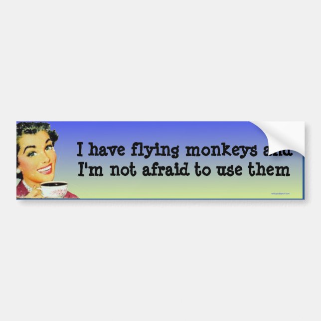 I have flying monkeys... bumper sticker (Front)