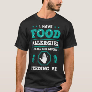 I Have Food Allergies, Allergy Awareness T-Shirt