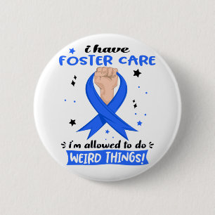 I Have Foster Care I'm Allowed To Do Weird Things 6 Cm Round Badge