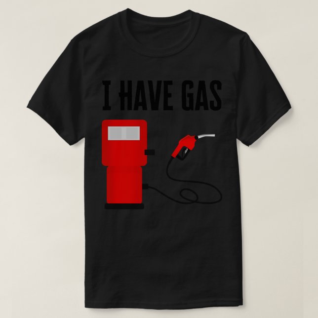 I Have Gas T-Shirt (Design Front)