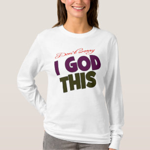 I have God and prayers T-Shirt
