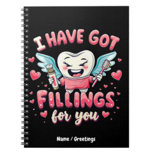 I Have Got Fillings For You Cute Dentist Valentine Notebook
