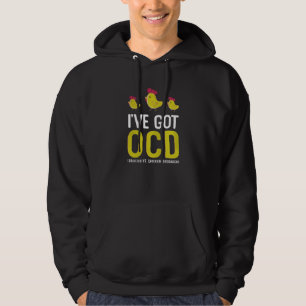 I Have Got Ocd Obsessive Chicken Disorder Hoodie
