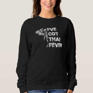 I Have Got Thai Fever Elephant Thailand Sweatshirt