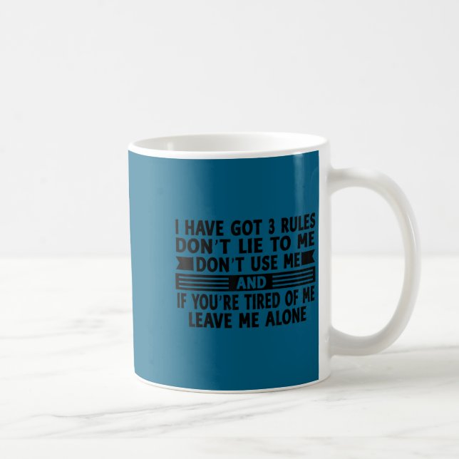 I Have Got Three Rules Don't Lie To Me Don't Use M Coffee Mug (Right)