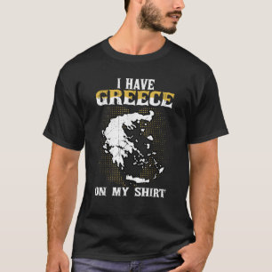 I have Greece on my Funny Pun Grease T-Shirt