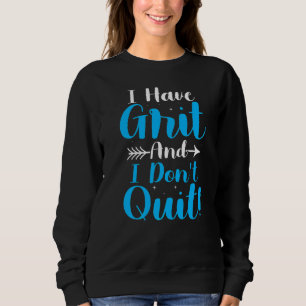 I Have Grit And I Don't Quit Growth Mindset  Stude Sweatshirt