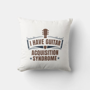I Have Guitar Acquisition Syndrome Cushion