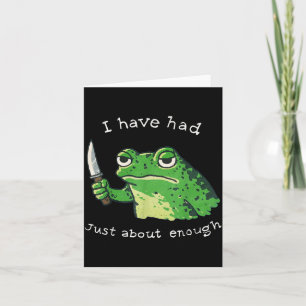 I Have Had About Enough Impatient Frog Meme Humour Card