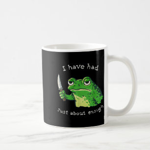 I have had about enough impatient frog meme humour coffee mug