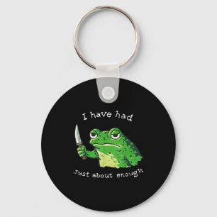 I have had about enough impatient frog meme humour key ring
