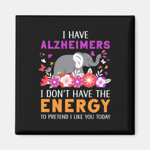 I Have Heimerheimers I Don't Have The Energy Brain Magnet