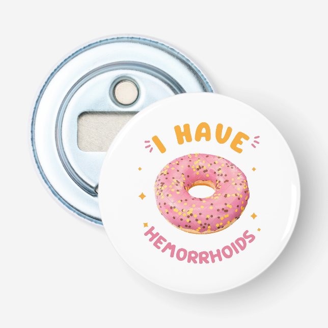 I have hemorrhoids bottle opener (Front)
