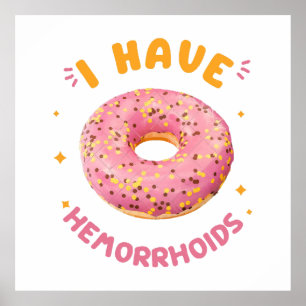 I have hemorrhoids poster