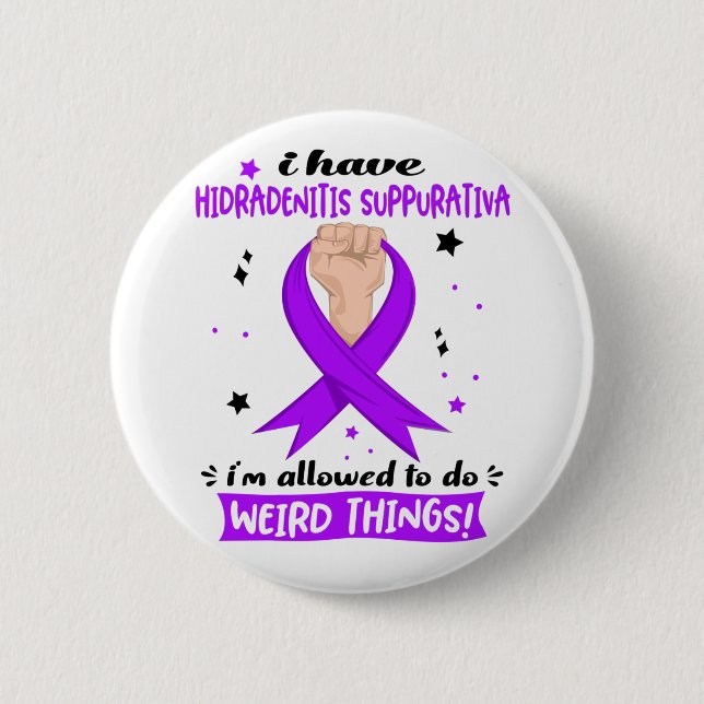 I Have Hidradenitis Suppurativa I'm Allowed To Do  6 Cm Round Badge (Front)