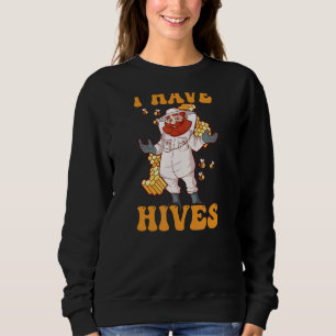 I Have Hives Beekeeper Sweatshirt