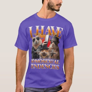 I Have Homoseualendencies Funny Hamster Meme Bootl T-Shirt