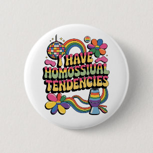 I Have Homosexual Tendencies LGBT Pride Month 6 Cm Round Badge