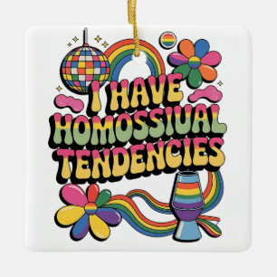I Have Homosexual Tendencies LGBT Pride Month Ceramic Ornament