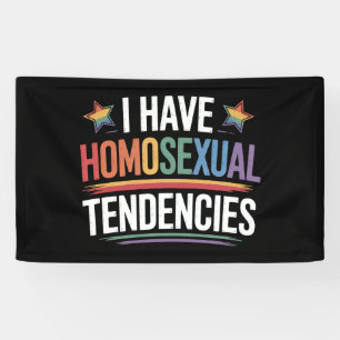 I Have Homosexual Tendencies LGBTQ Pride Rainbow Banner