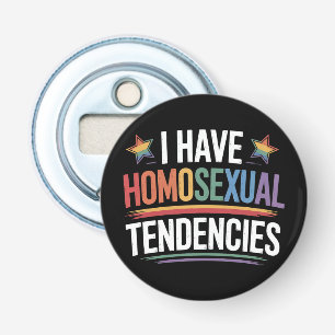 I Have Homosexual Tendencies LGBTQ Pride Rainbow Bottle Opener