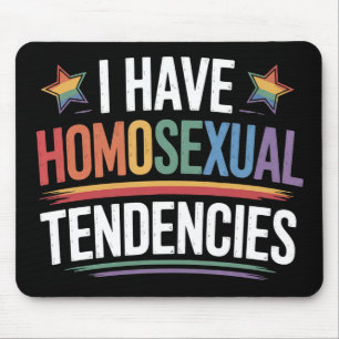 I Have Homosexual Tendencies LGBTQ Pride Rainbow Mouse Pad