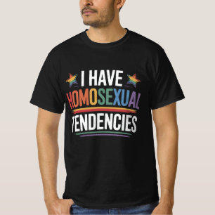 I Have Homosexual Tendencies LGBTQ Pride Rainbow T-Shirt