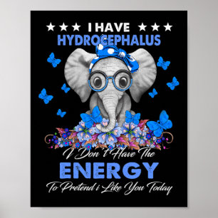 I Have Hydrocephalus Awareness Gifts Poster