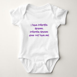I have Infantile Spasms.Infantile Spasms does n... Baby Bodysuit