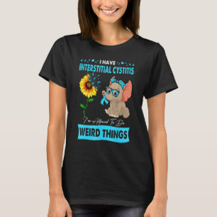 I Have Interstitial Cystitis I'm Allowed To Do Wei T-Shirt