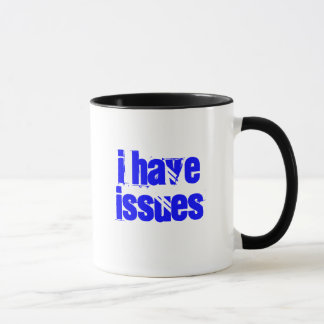 I have issues coffee mug