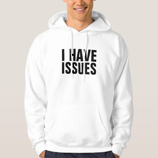 I Have Issues Hoodie (Front)