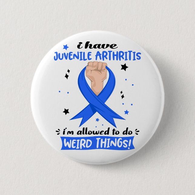 I Have Juvenile Arthritis I'm Allowed To Do Weird  6 Cm Round Badge (Front)