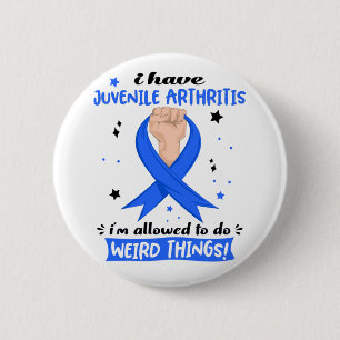 I Have Juvenile Arthritis I'm Allowed To Do Weird 6 Cm Round Badge
