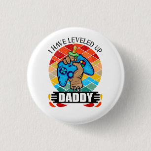 I Have Levelled Up to Daddy  3 Cm Round Badge