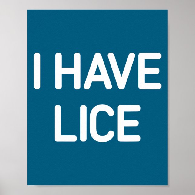 I Have Lice, Funny, Jokes, Sarcastic  Poster (Front)
