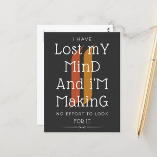 I Have Lost My Mind And I'm Making No Effort Postcard