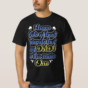 I Have Lots Of Best Friends Dadu Is The Main One T-Shirt