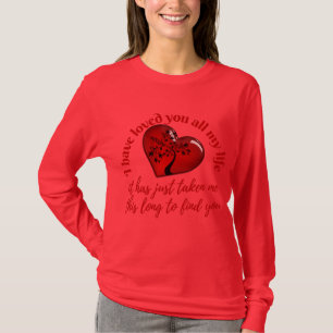 I Have Loved You All My Life Red Heart Romantic T-Shirt