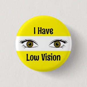 I Have Low Vision 3 Cm Round Badge