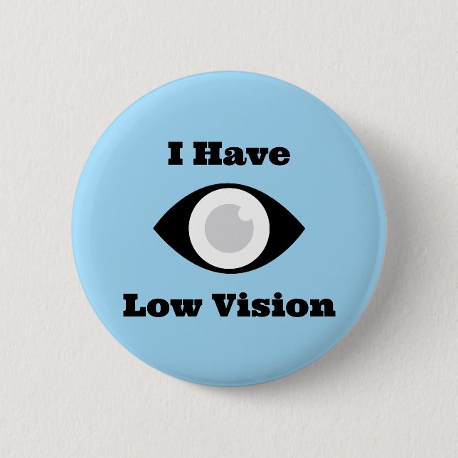 I have Low Vision  design 6 Cm Round Badge (Front)