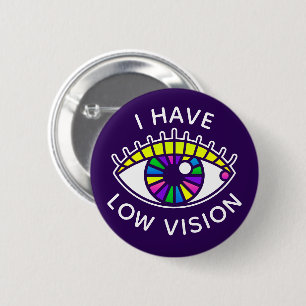 I Have Low Vision Visually Impaired Blind Eyeball 6 Cm Round Badge