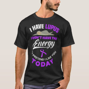 I Have Lupus I Dont Have Energy Sloth Funny Lupus T-Shirt