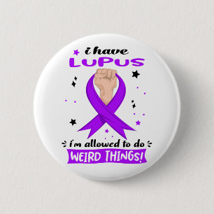 I Have Lupus I'm Allowed To Do Weird Things  6 Cm Round Badge