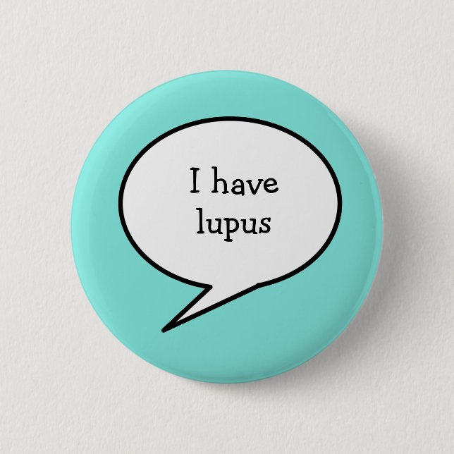 I have Lupus, light blue, hidden illness awareness 6 Cm Round Badge (Front)