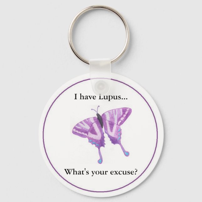 I have Lupus...  what's your excuse? Key Ring (Front)