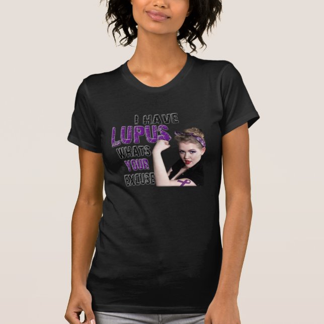 I have Lupus.. What's your excuse? T-Shirt (Front)